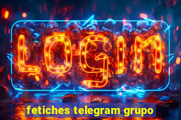 fetiches telegram grupo